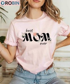 Best Mum Ever Shirt , Mother Birthday Crewneck Sweatshirt Tee Tops