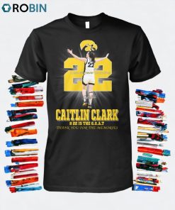 Caitlin Clark 22 Is The GOAT Thank You For The Memories Unisex Shirt