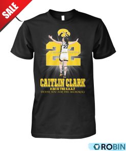 Caitlin Clark 22 Is The GOAT Thank You For The Memories Unisex Shirt, Hoodie