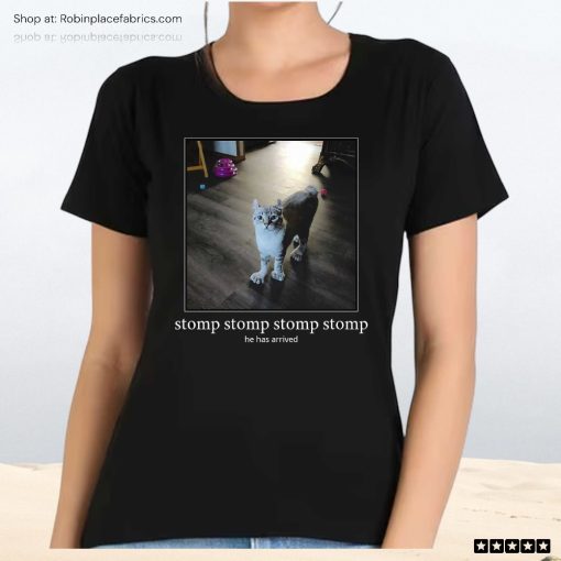 Cat Stomp Stomp Stomp He Has Arrived Unisex Shirt, Hoodie, Sweatshirt