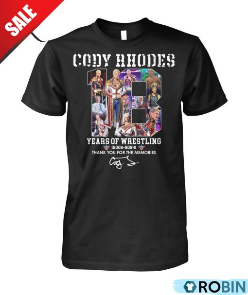 Cody Rhodes 18 Years Years Of Wrestling 2006-2024 Thank You For The Memories Unisex Shirt, Hoodie