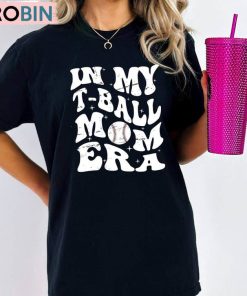 Comfort In My T-Ball Mom Era Shirt, Teeball Mom Unisex Shirt, Hoodie, Sweatshirt Comfort In My T-Ball Mom Era Shirt, Teeball Mom Unisex Shirt, Hoodie, Sweatshirt