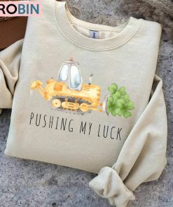 Cute Pushing My Luck Sweatshirt, St. Patrick’s Day Long Sleeve Hoodie