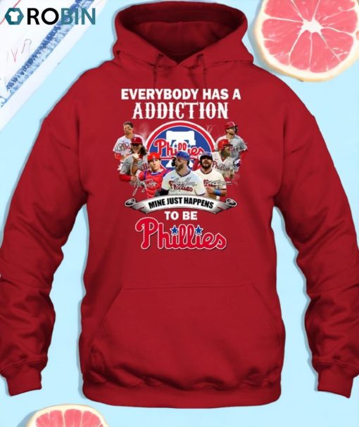 Everybody Has A Addiction Mine Just Happens To Be Phillies Unisex Shirt