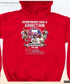 Everybody Has A Addiction Mine Just Happens To Be Phillies Unisex Shirt, Hoodie, Sweatshirt