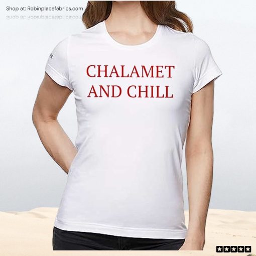 Elizabeth Olsen Chalamet And Chill Unisex Shirt, Hoodie, Sweatshirt