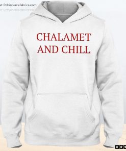 Elizabeth Olsen Chalamet And Chill Unisex Shirt, Hoodie, Sweatshirt Elizabeth Olsen Chalamet And Chill Unisex Shirt, Hoodie, Sweatshirt
