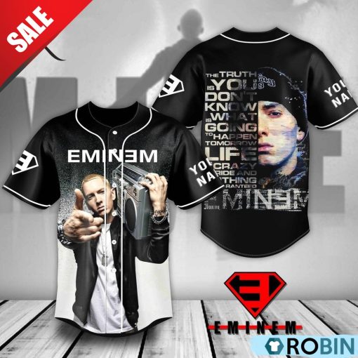 Eminem The Truth Is You Don’t Know What Is Going To Happen Tomorrow. Life Is A Crazy Ride, And Nothing Is Guaranteed Custom Baseball Jersey Shirt Style