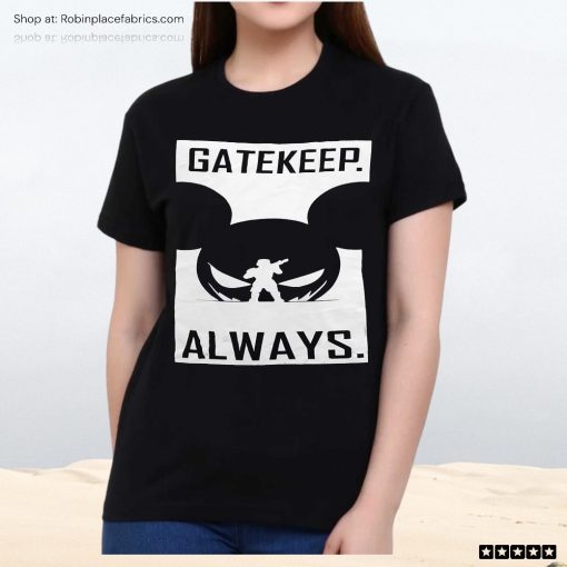 Gatekeep Always Unisex Shirt