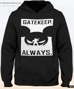 Gatekeep Always Unisex Shirt