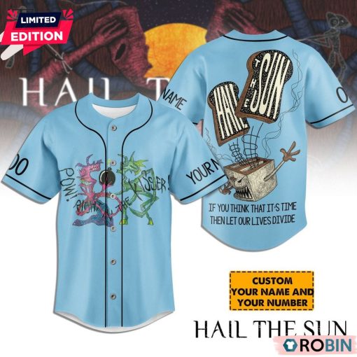 Hail The Sun If You Think That It’s Time Then Let Our Lives Divide Custom Baseball Jersey