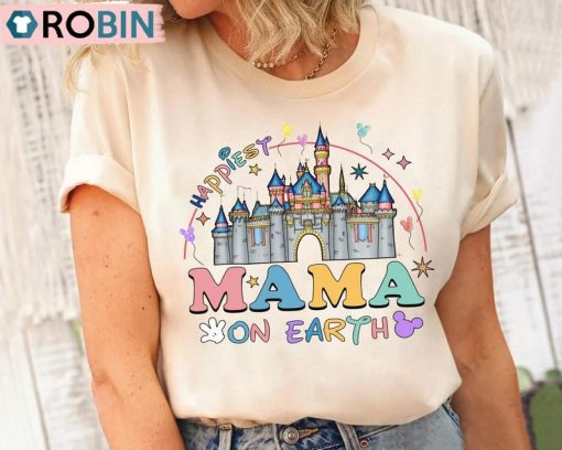 Happiest Mama On Earth Funny Shirt, Disney Castle Unisex Shirt, Hoodie, Sweatshirt