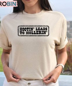 Hootin Leads To Hollerin Shirt, Woman Hoodie Tank Top