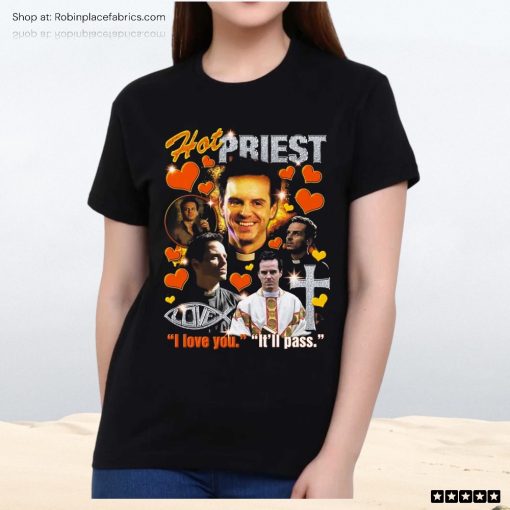 Hot Priest I Love You It’ll Pass Unisex Shirt