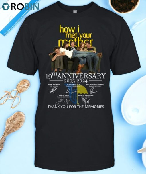 How I Met Your Mother 19th Anniversary 2005 2024 Thank You For The Memories Unisex Shirt