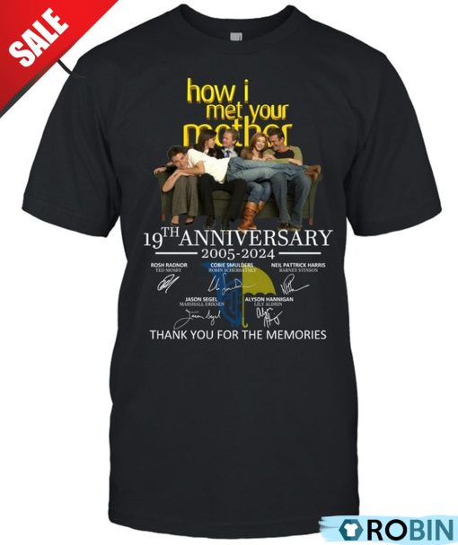 How I Met Your Mother 19th Anniversary 2005-2024 Thank You For The Memories Unisex Shirt, Hoodie