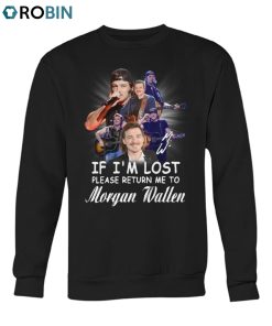If I’m Lost Please Return Me To Morgan Wallen Unisex Shirt