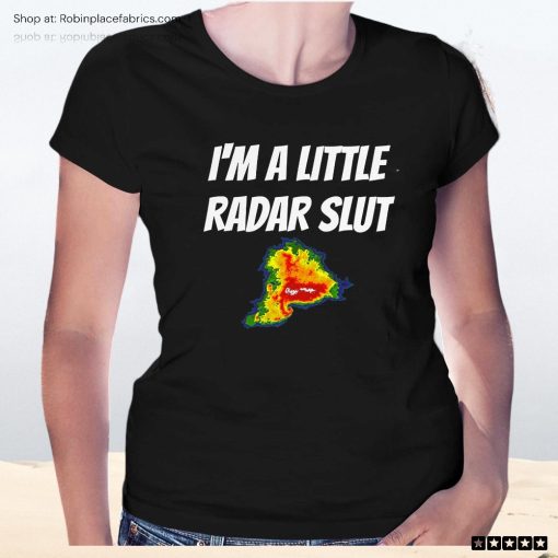 I’m A Little Radar Slut Unisex Shirt
