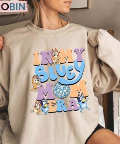 In My Bluey Mom Era Funny Shirt, Cool Mom Sweater Hoodie