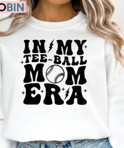 In My Tee Ball Mom Era Cute Shirt, Retro Groovy Sports Unisex Shirt, Hoodie, Sweatshirt