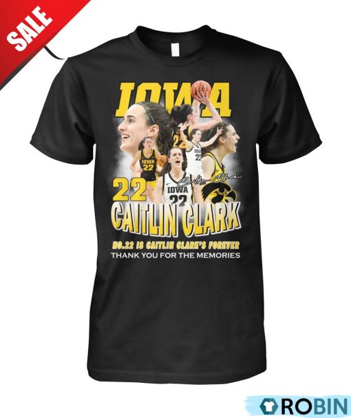Iowa No.22 Is Caitlin Clark’s Forever Thank You For The Memories Unisex Shirt, Hoodie