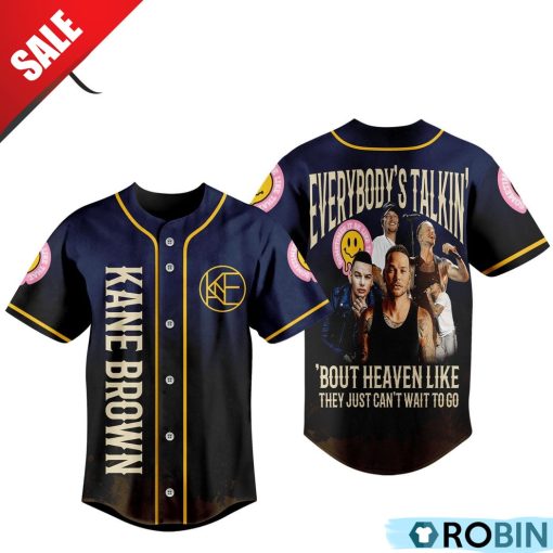 Kane Brown Everybody’s Talkin’ Bout Heaven Like They Just Can’t Wait To Go Baseball Jersey Shirt Style