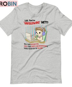 Limited You’re Unfollowing Me Shirt, Unisex Sweater Tank Top