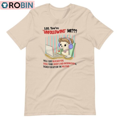 Limited You’re Unfollowing Me Shirt, Unisex Sweater Tank Top