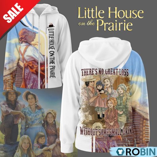 Little House On The Prairie There’s No Great Loss Without Some Small Gain Hoodie