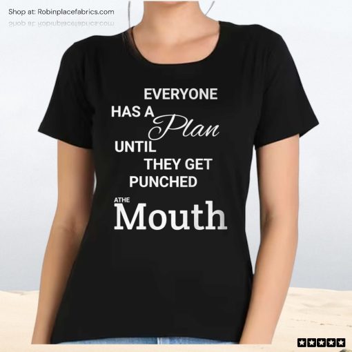 Mike Tyson Everyone Has A Plan Until You Get Punched In The Mouth Unisex Shirt