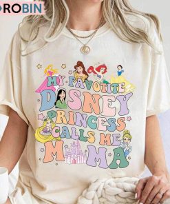 My Favorite Disney Princess Calls Me Mama Shirt, Disney Mama Hoodie Tee Tops