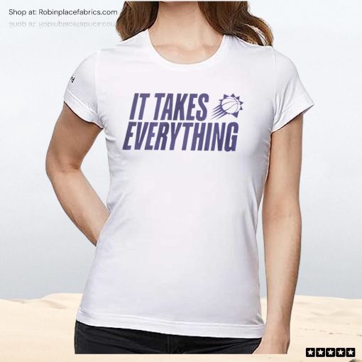 Phoenix Suns It Takes Everything Unisex Shirt