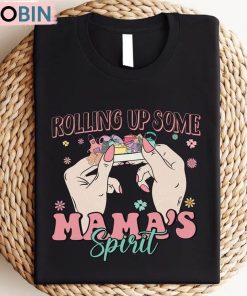 Rolling Up Some Mama’s Spirit Shirt, Funny Mama Trendy Crewneck Sweatshirt Tee Tops