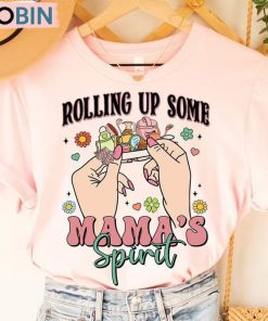 Rolling Up Some Mama Trendy Shirt, Mother S Day Unisex T Shirt Short Sleeve
