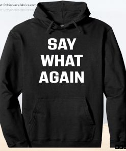 Say What Again Unisex Shirt