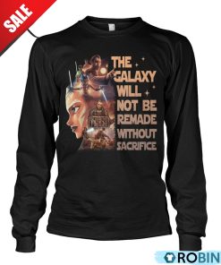 Star Wars Tales Of The Jedi The Galaxy Will Not Be Remade Without Sacrifice Unisex Shirt, Hoodie