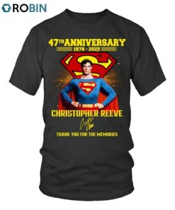 Superman 47th Anniversary 1978 2025 Christopher Reeve Thank You For The Memories Unisex Shirt