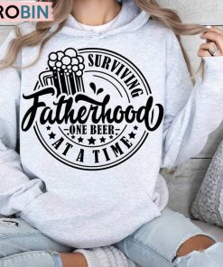 Surviving Fatherhood One Beer At A Time Trendy Shirt, Funny Dad Sweater T-Shirt