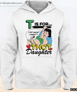 T Is For Thot Daughter Unisex Shirt