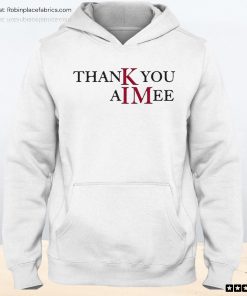 Thank You Aimee Unisex Shirt Thank You Aimee Unisex Shirt
