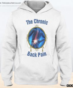The Chronic Back Pain Unisex Shirt, Hoodie, Sweatshirt The Chronic Back Pain Unisex Shirt, Hoodie, Sweatshirt