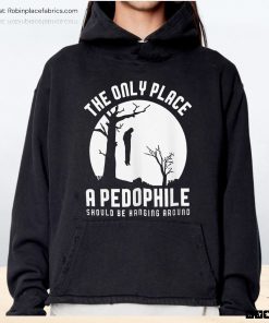 The Only Place A Pepophile Should Be Hanging Around Unisex Shirt The Only Place A Pepophile Should Be Hanging Around Unisex Shirt