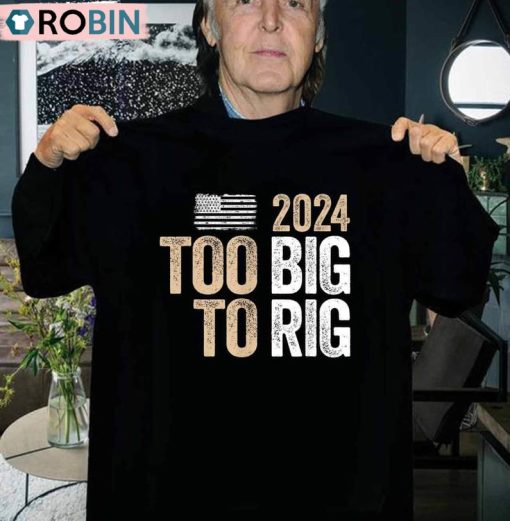 Too Big To Rig Saying Trump Shirt, Trump Quote Long Sleeve Sweater
