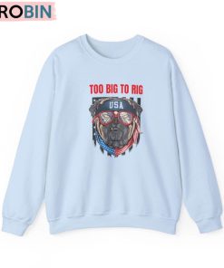 Unique Big To Rig Trump Shirt, Trump Supporter Hoodie Tee Tops Unique Big To Rig Trump Shirt, Trump Supporter Hoodie Tee Tops
