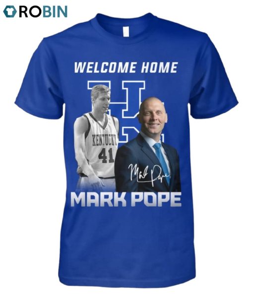 Welcome Home Mark Pope Unisex Shirt