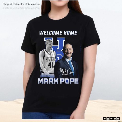 Welcome Home Mark Pope Unisex Shirt