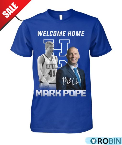 Welcome Home Mark Pope Unisex Shirt, Hoodie