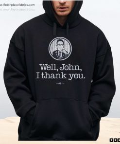 Well John I Thank You Unisex Shirt