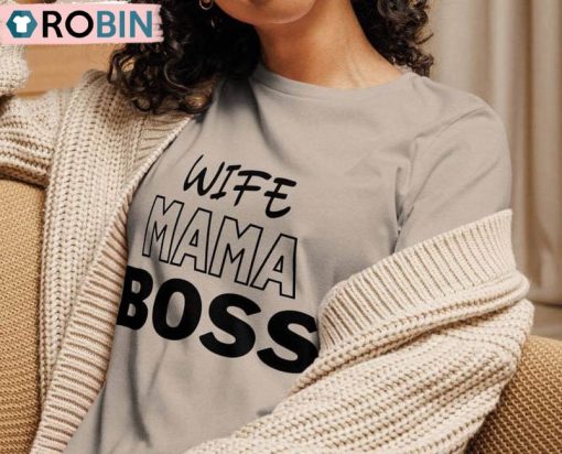 Wife Mom Boss Trendy Shirt, Mother’s Day Unisex Shirt