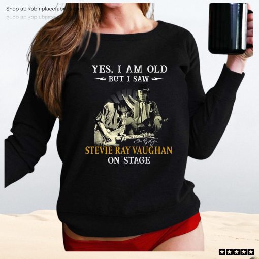 Yes I Am Old But I Saw Stevie Ray Vaughan On Stage Unisex Shirt